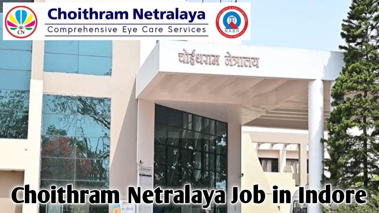 Choithram Netralaya Job in Indore | indore job | job in indore | indore private job | indore job | indore jobs @mpvacancy @mpgovtjob @mpvacancy.in @mpvacancy.com @sarkari_result @sarkari_nokari